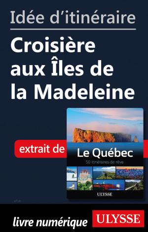 Cover of the book Idée d'itinéraire - Croisière aux Îles de la Madeleine by Jonathan Gaudet