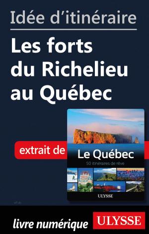 Cover of the book Idée d'itinéraire - Les forts du Richelieu au Québec by Claude Morneau