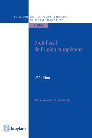 Cover of the book Droit fiscal de l'Union européenne by Nicolas de Sadeleer, Jean-Claude Bonichot