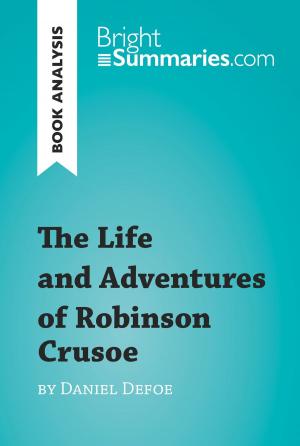 Cover of the book The Life and Adventures of Robinson Crusoe by Daniel Defoe (Book Analysis) by Bright Summaries