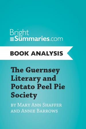 Cover of the book The Guernsey Literary and Potato Peel Pie Society by Mary Ann Shaffer and Annie Barrows (Book Analysis) by Bright Summaries