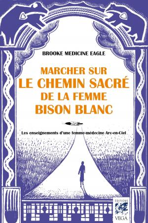 Cover of the book Marcher sur le chemin sacré de la femme bison blanc by Sandra Ingerman