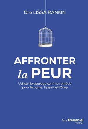 Cover of the book Affronter la peur by Kimberly Snyder, Docteur Deepak Chopra
