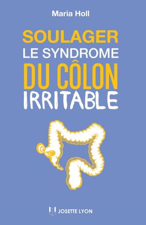Cover of the book Soulager le syndrome du côlon irritable by Amelia Kinkade