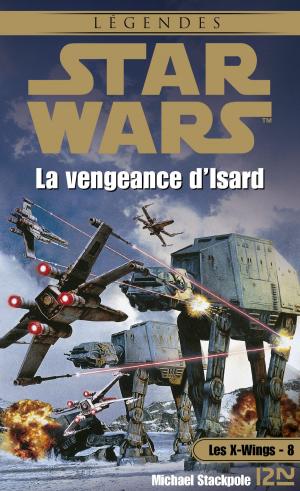 Book cover of Star Wars - Les X-Wings - tome 8 : La vengeance d'Isard