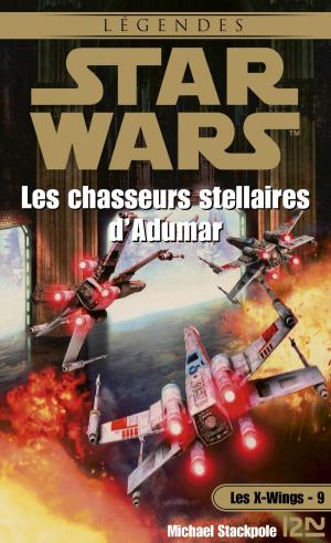 Cover of the book Star Wars - Les X-Wings - tome 9 : Les chasseurs stellaires d'Adumar by SAN-ANTONIO