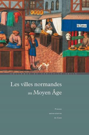 Cover of the book Les Villes normandes au Moyen Âge by Hélène Wyss-Neel