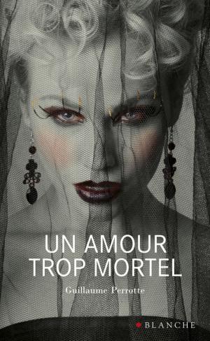 Cover of the book Un amour trop mortel by Fleur Hana