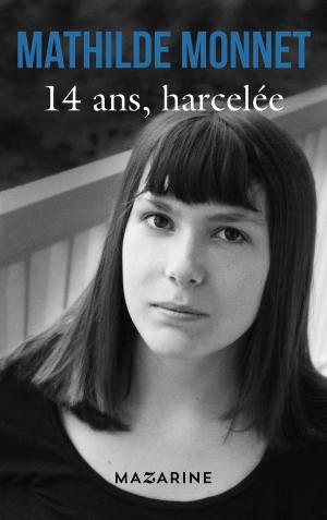 Cover of the book 14 ans, harcelée by Julie de Lestrange