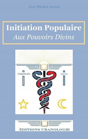 Book cover of Initiation Populaire aux Pouvoirs Divins