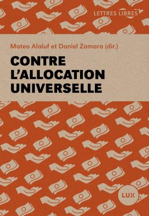 Cover of the book Contre l'allocation universelle by Aurélie Lanctôt