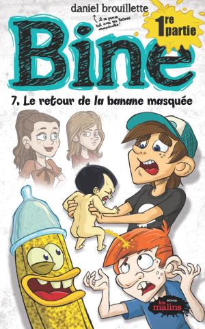 Cover of the book Bine tome 7 : le retour de la banane masquée by Nadia Lakhdari