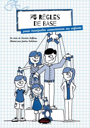 Cover of the book 75 règles de base pour manipuler correctement ses enfants by Corinne De Vailly