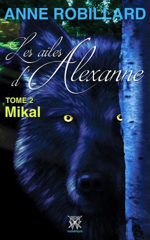 Book cover of Les ailes d'Alexanne 02 : Mikal