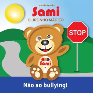 Cover of the book SAMI O URSINHO MÁGICO: Não ao bullying! by Krista Street