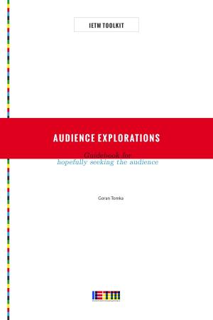 Cover of the book Audience Explorations: Guidebook for Hopefully Seeking the Audience by IntroBooks