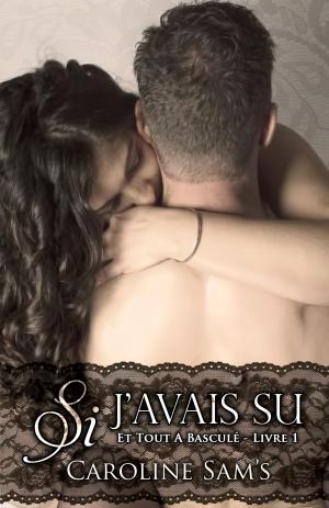 Cover of the book Si J'avais Su by Jacqueline M. Sinclair