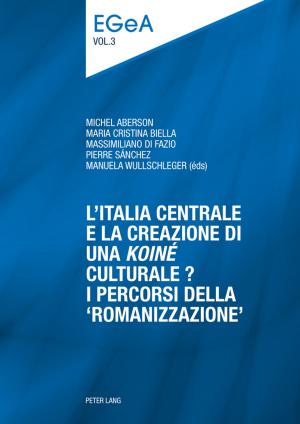 Cover of the book LItalia centrale e la creazione di una «koiné» culturale? by Annika Hampel