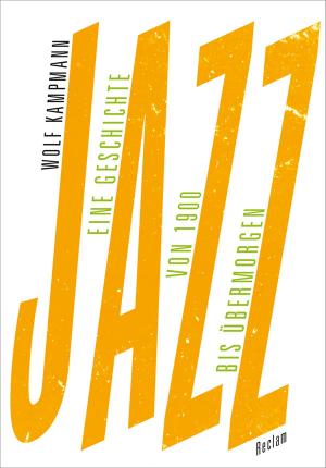 Cover of the book Jazz. Eine Geschichte von 1900 bis übermorgen by Heinz-Otto Hohmann
