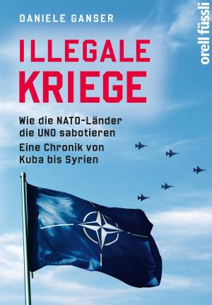 Cover of the book Illegale Kriege by Daniel Häni, Philip Kovce