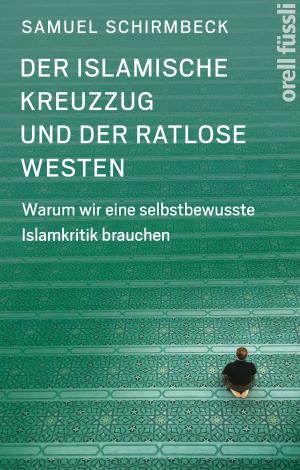 Book cover of Der islamische Kreuzzug und der ratlose Westen