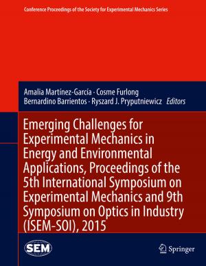 Cover of the book Emerging Challenges for Experimental Mechanics in Energy and Environmental Applications, Proceedings of the 5th International Symposium on Experimental Mechanics and 9th Symposium on Optics in Industry (ISEM-SOI), 2015 by Vincent Di Marino, Yves Etienne, Maurice Niddam