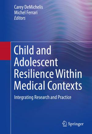 Cover of the book Child and Adolescent Resilience Within Medical Contexts by Syed Faraz Hasan, Nazmul Siddique, Shyam Chakraborty