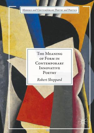 Cover of the book The Meaning of Form in Contemporary Innovative Poetry by Dana Terry, Jean-Luc Cheri, Adam Coppola, Sandra Gould Ford, Melissa Grant, Cathy Greco, E.L. Hall, Rick Jafrate, Wendy Kelly, Robert Lash, Kit Shannon, Ron Jay, Dawn Bryant, John Thompson, Allison Lyn Martin, Jeff Powell, Joseph Raffaele, B.L. Weinman, Shawn Wolf