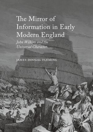 Cover of the book The Mirror of Information in Early Modern England by Sourav De, Siddhartha Bhattacharyya, Susanta Chakraborty, Paramartha Dutta