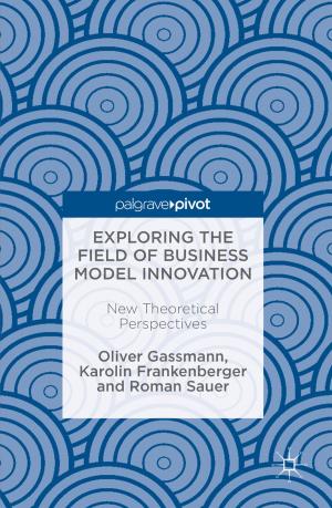 Cover of the book Exploring the Field of Business Model Innovation by 