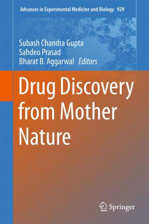 Cover of the book Drug Discovery from Mother Nature by Soodabeh Saeidnia, Ahmad Reza Gohari, Azadeh Manayi, Mahdieh Kourepaz-Mahmoodabadi