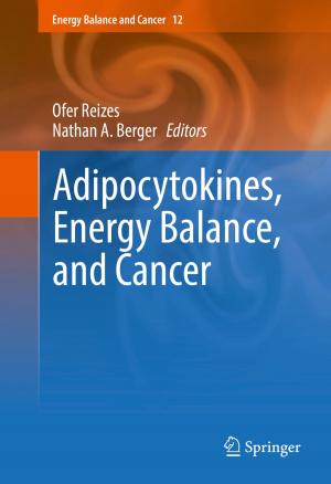 Cover of the book Adipocytokines, Energy Balance, and Cancer by Rodrigo C. Barros, Alex A. Freitas, André C.P.L.F de Carvalho