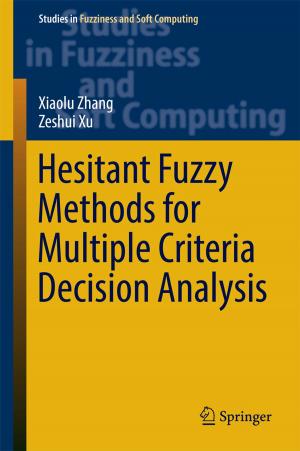 Cover of the book Hesitant Fuzzy Methods for Multiple Criteria Decision Analysis by Jeremy Kayne, Xingquan Zhu, Jie Cao, Zhiang Wu, Haicheng Tao, Kristopher Kalish