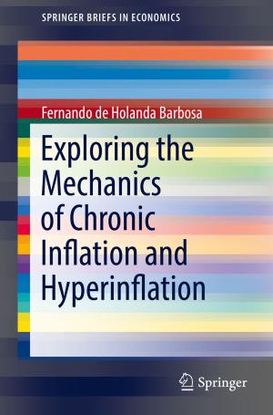Cover of the book Exploring the Mechanics of Chronic Inflation and Hyperinflation by Daniel S. Neagoie, Victor T. Alistar, Călin D. Lupiţu, Ioan S. Fotea, Adrian F. Cioară, Andrew R. Thomas, Sebastian Văduva