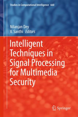 Cover of the book Intelligent Techniques in Signal Processing for Multimedia Security by Lucky E. Asuelime, Hakeem Onapajo, Ojochenemi J. David