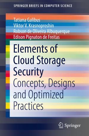 Cover of the book Elements of Cloud Storage Security by Elvira Ismagilova, Yogesh K. Dwivedi, Emma Slade, Michael D. Williams