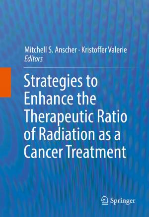 Cover of the book Strategies to Enhance the Therapeutic Ratio of Radiation as a Cancer Treatment by Ferenc Gyuris