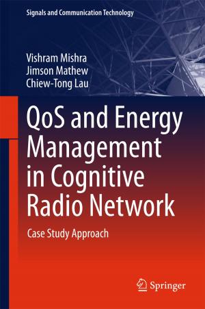 Cover of the book QoS and Energy Management in Cognitive Radio Network by Seyed Hossein Iradj Moeini, Mehran Arefian, Bahador Kashani, Golnar Abbasi