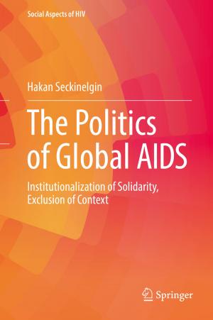 Cover of the book The Politics of Global AIDS by Massimiliano Albanese, Lingyu Wang, Sushil Jajodia