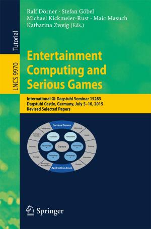 Cover of the book Entertainment Computing and Serious Games by Farzana Chowdhury, Sameeksha Desai, David B. Audretsch