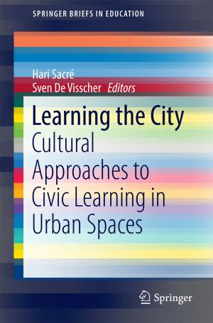 Cover of the book Learning the City by Rong Kun Jason Tan, John A. Leong, Amandeep S. Sidhu