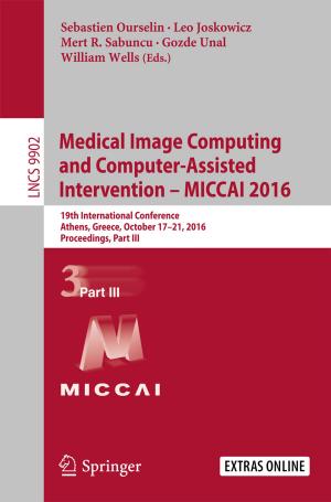 Cover of the book Medical Image Computing and Computer-Assisted Intervention - MICCAI 2016 by P. F. Fox, T. Uniacke-Lowe, P. L. H. McSweeney, J. A. O'Mahony
