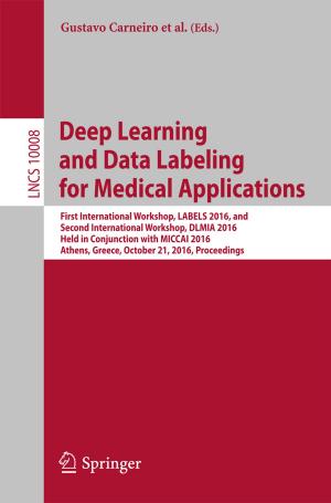 Cover of the book Deep Learning and Data Labeling for Medical Applications by Gerardo I. Simari, Cristian Molinaro, Maria Vanina Martinez, Thomas Lukasiewicz, Livia Predoiu