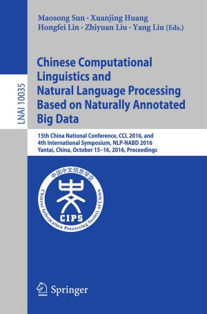 Cover of the book Chinese Computational Linguistics and Natural Language Processing Based on Naturally Annotated Big Data by 