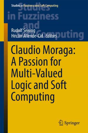 Cover of the book Claudio Moraga: A Passion for Multi-Valued Logic and Soft Computing by Marie-Line Germain