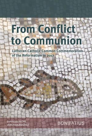 Cover of the book From Conflict to Communion – Including Common Prayer by Elke Strauchenbruch