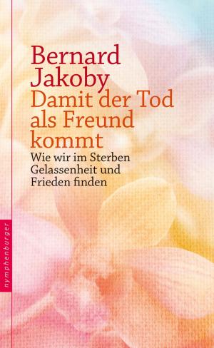 Cover of the book Damit der Tod als Freund kommt by Ilene S. Cohen, Ph.D, Rabbi Aryeh Weinstein