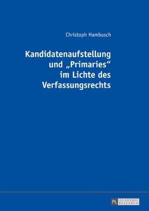 Cover of the book Kandidatenaufstellung und «Primaries» im Lichte des Verfassungsrechts by Anastasia Schreiber