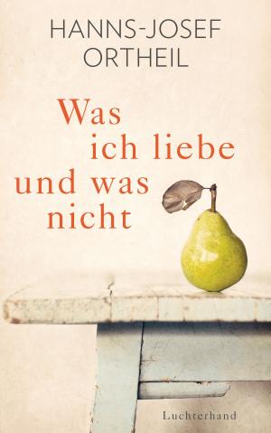 Cover of the book Was ich liebe - und was nicht by Friedrich  Hölderlin