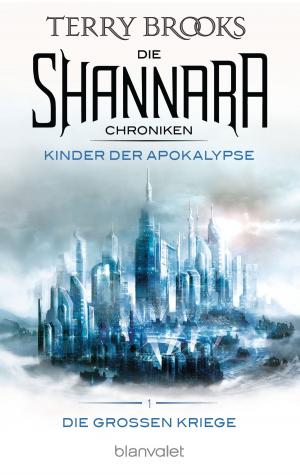 Cover of the book Die Shannara-Chroniken: Die Großen Kriege 1 - Kinder der Apokalypse by James Patterson